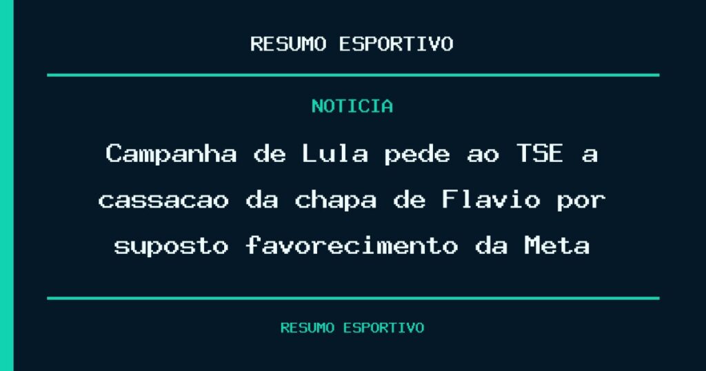 Campanha de Lula pede ao TSE a cassação da chapa de Flávio por suposto favorecimento da Meta