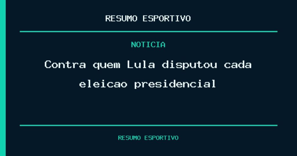 Contra quem Lula disputou cada eleição presidencial