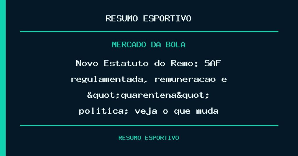Novo Estatuto do Remo: SAF regulamentada, remuneração e "quarentena" política; veja o que muda