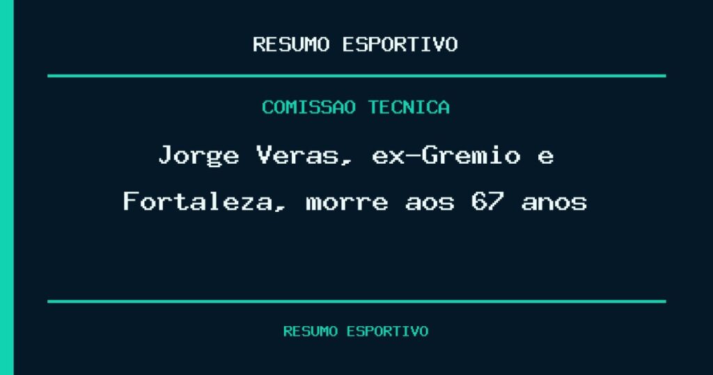 Jorge Veras, ex-Grêmio e Fortaleza, morre aos 67 anos