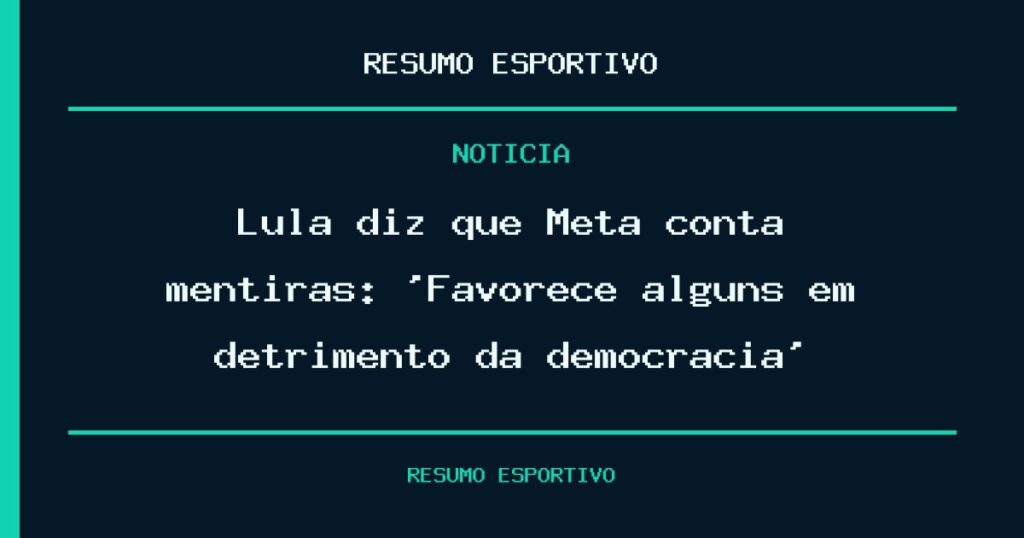 Lula diz que Meta conta mentiras: ‘Favorece alguns em detrimento da democracia’
