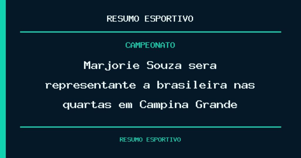 Marjorie Souza será representante a brasileira nas quartas em Campina Grande