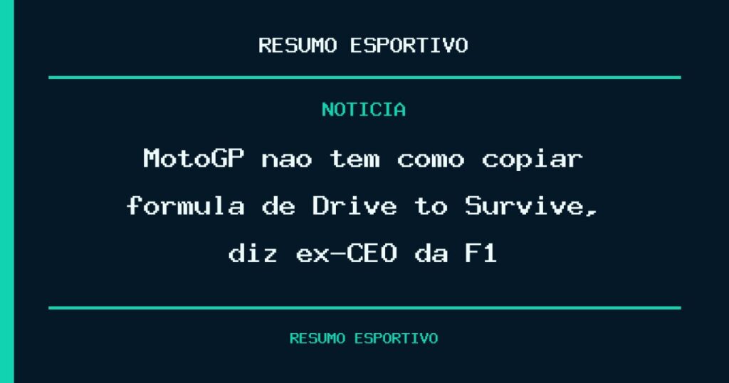 MotoGP não tem como copiar fórmula de Drive to Survive, diz ex-CEO da F1