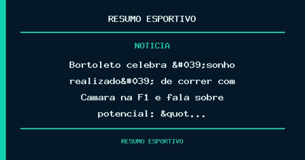 Bortoleto celebra 'sonho realizado' de correr com Câmara na F1 e fala sobre potencial: &quot…