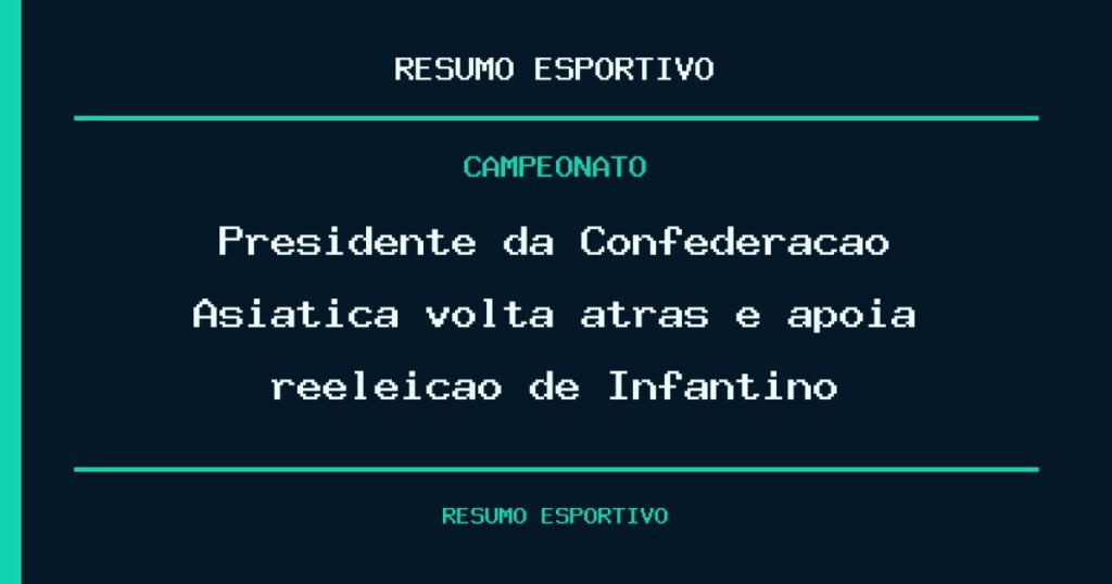 Presidente da Confederação Asiática volta atrás e apoia reeleição de Infantino