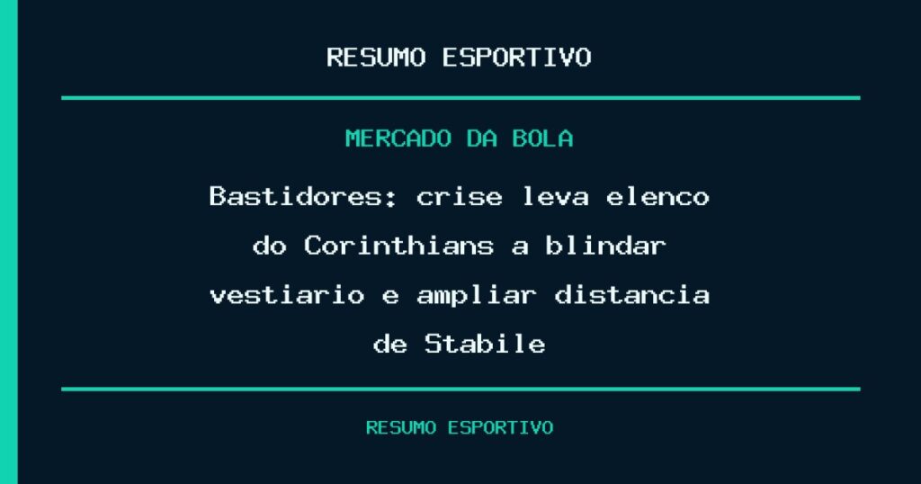 Bastidores: crise leva elenco do Corinthians a blindar vestiário e ampliar distância de Stabile