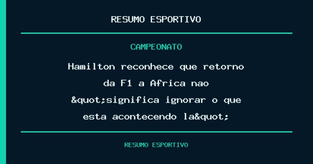Hamilton reconhece que retorno da F1 à África não "significa ignorar o que está acontecendo lá"