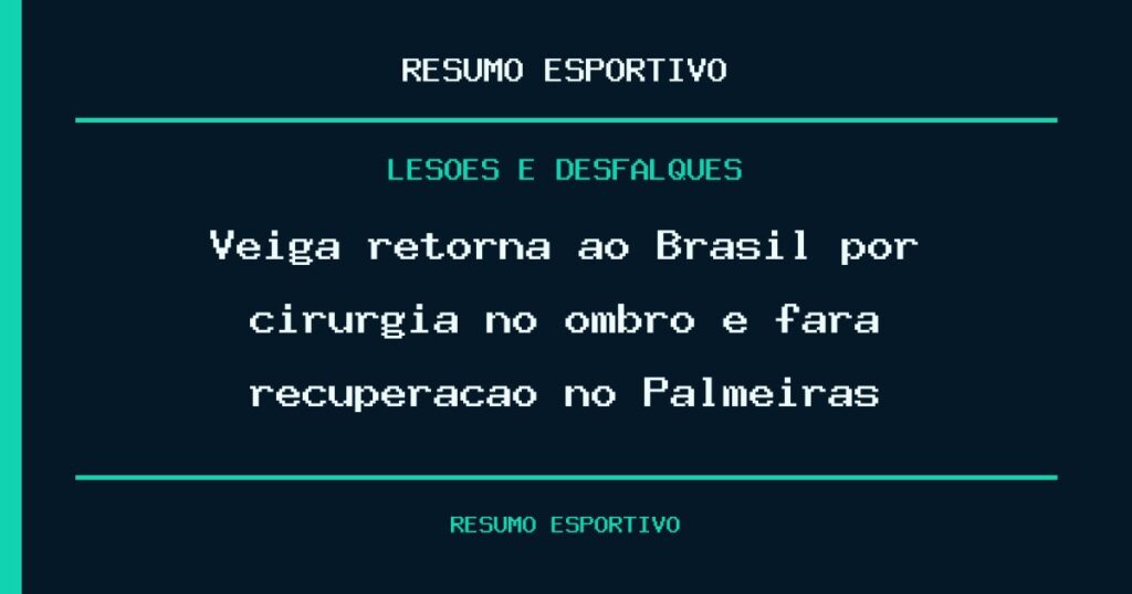 Veiga retorna ao Brasil por cirurgia no ombro e fará recuperação no Palmeiras