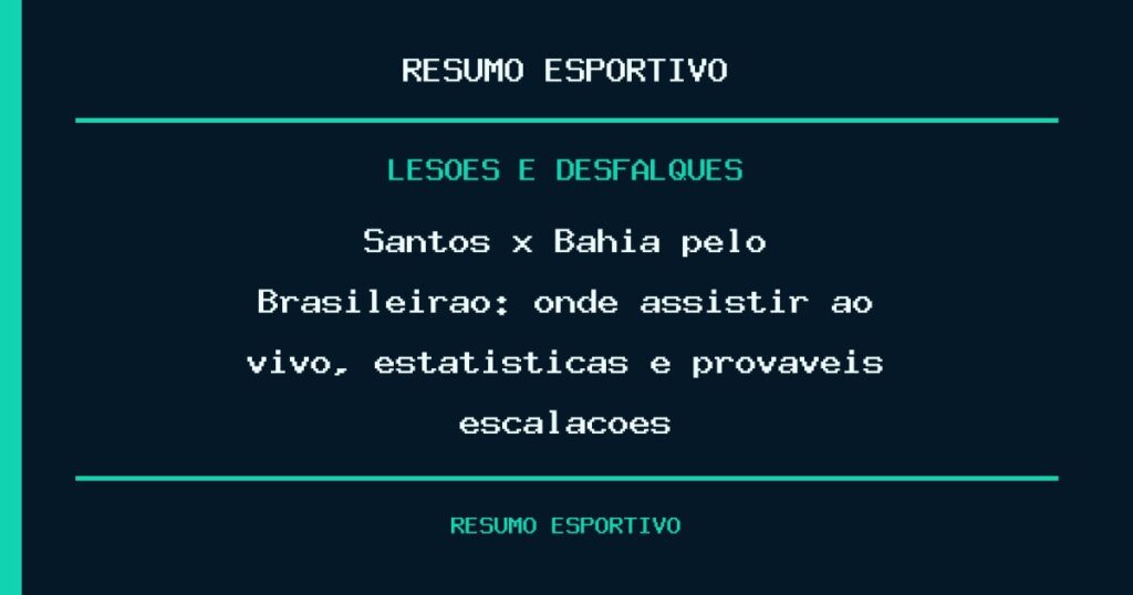 Santos x Bahia pelo Brasileirão: onde assistir ao vivo, estatísticas e prováveis escalações