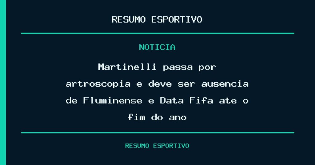 Martinelli passa por artroscopia e deve ser ausência de Fluminense e Data Fifa até o fim do ano