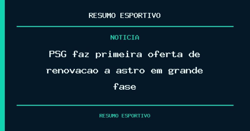 PSG faz primeira oferta de renovação a astro em grande fase