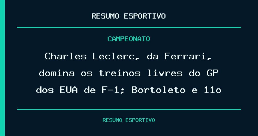 Charles Leclerc, da Ferrari, domina os treinos livres do GP dos EUA de F-1; Bortoleto é 11º