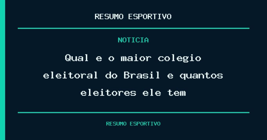 Qual é o maior colégio eleitoral do Brasil e quantos eleitores ele tem