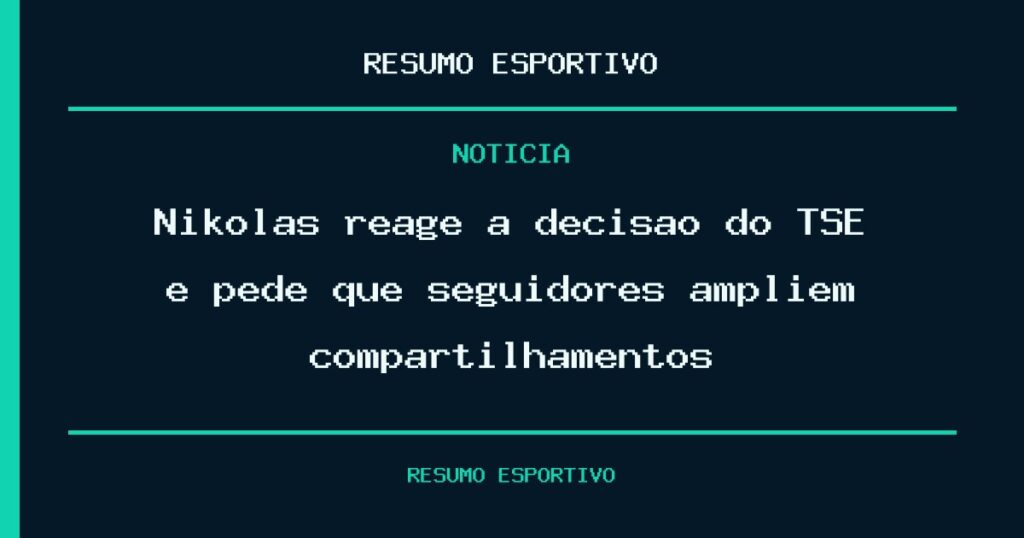 Nikolas reage a decisão do TSE e pede que seguidores ampliem compartilhamentos