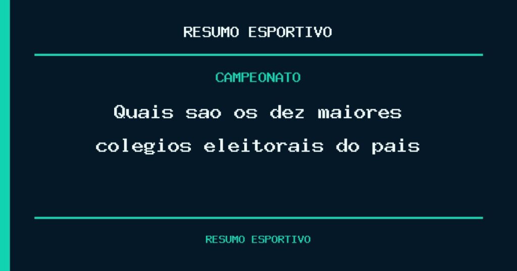 Quais são os dez maiores colégios eleitorais do país