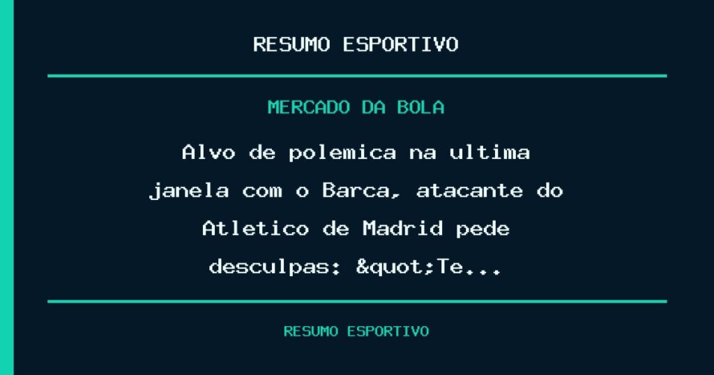Alvo de polêmica na última janela com o Barça, atacante do Atlético de Madrid pede desculpas: "Te…