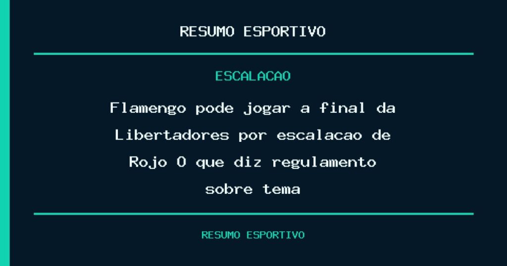 Flamengo pode jogar a final da Libertadores por escalação de Rojo? O que diz regulamento sobre tema
