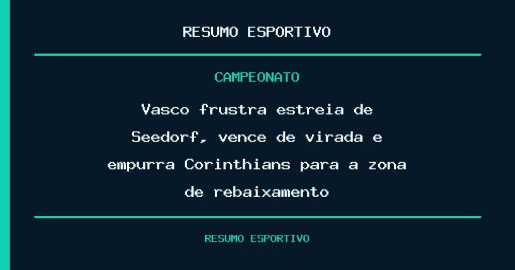 Vasco frustra estreia de Seedorf, vence de virada e empurra Corinthians para a zona de rebaixamento