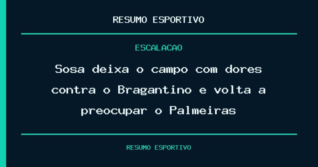Sosa deixa o campo com dores contra o Bragantino e volta a preocupar o Palmeiras