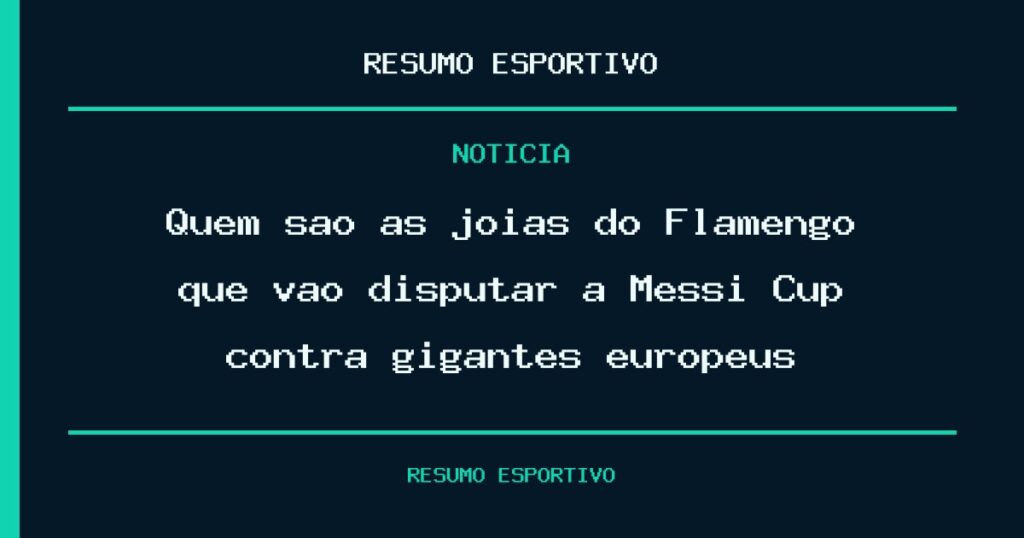 Quem são as joias do Flamengo que vão disputar a Messi Cup contra gigantes europeus