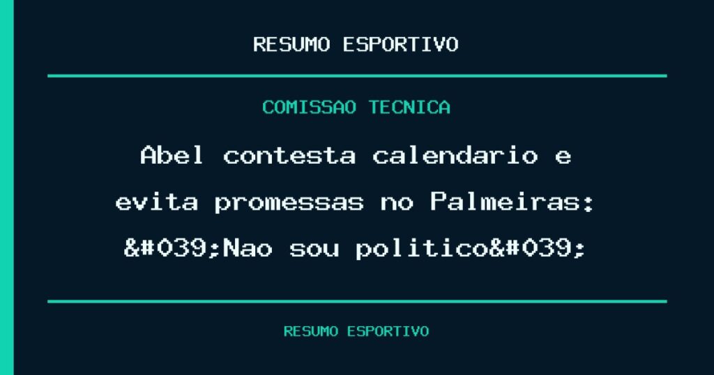 Abel contesta calendário e evita promessas no Palmeiras: 'Não sou político'