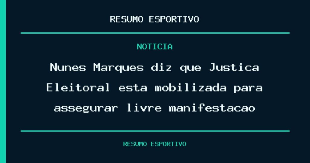 Nunes Marques diz que Justiça Eleitoral está mobilizada para assegurar livre manifestação