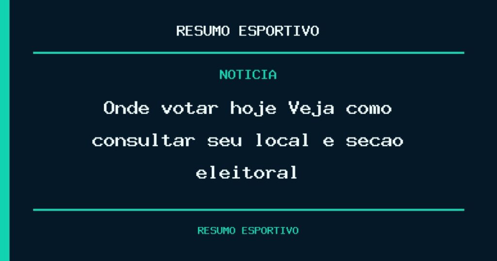 Onde votar hoje? Veja como consultar seu local e seção eleitoral