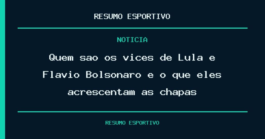 Quem são os vices de Lula e Flávio Bolsonaro e o que eles acrescentam às chapas?