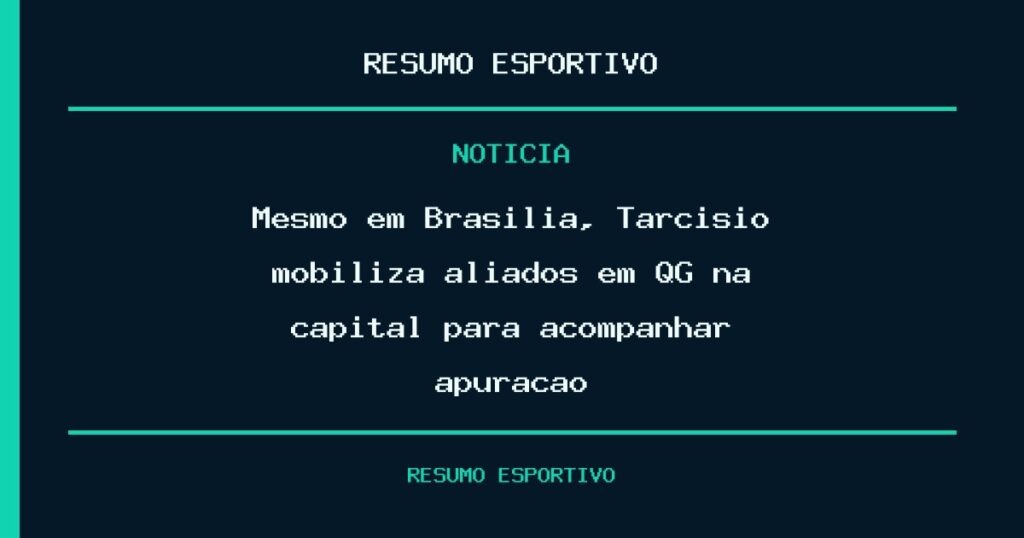 Mesmo em Brasília, Tarcísio mobiliza aliados em QG na capital para acompanhar apuração