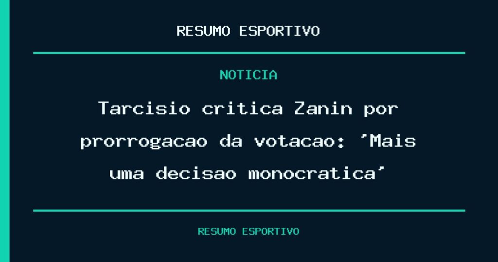 Tarcísio critica Zanin por prorrogação da votação: ‘Mais uma decisão monocrática’