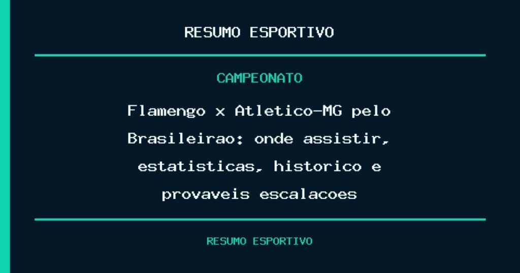 Flamengo x Atlético-MG pelo Brasileirão: onde assistir, estatísticas, histórico e prováveis escalações