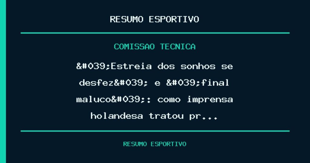 'Estreia dos sonhos se desfez' e 'final maluco': como imprensa holandesa tratou pr…