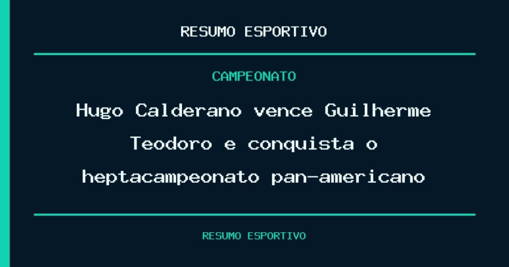 Hugo Calderano vence Guilherme Teodoro e conquista o heptacampeonato pan-americano