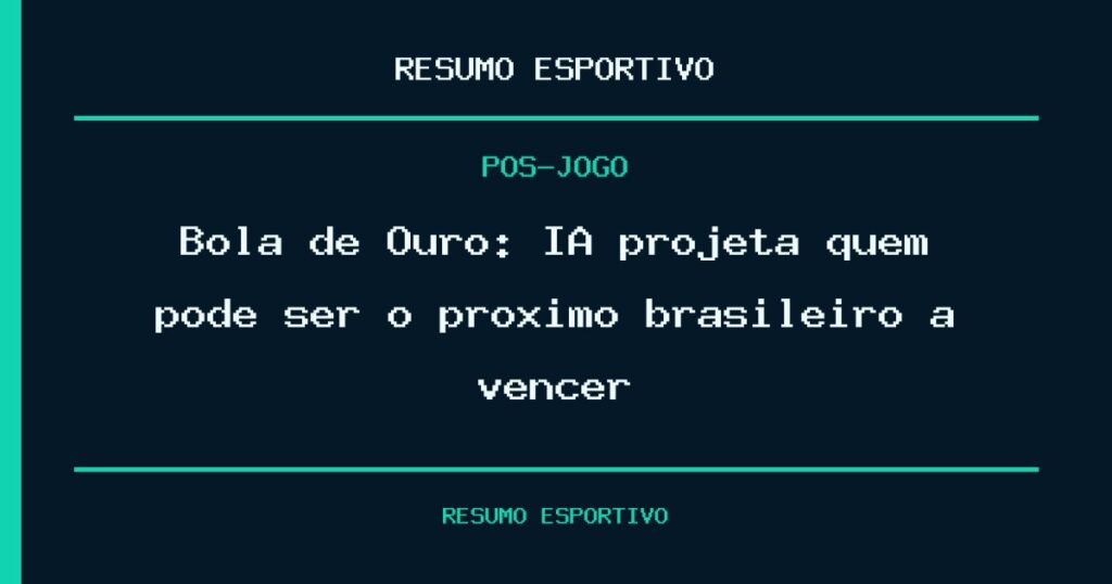 Bola de Ouro: IA projeta quem pode ser o próximo brasileiro a vencer