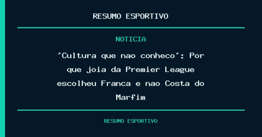 ‘Cultura que não conheço’: Por que joia da Premier League escolheu França e não Costa do Marfim