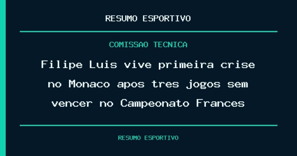 Filipe Luís vive primeira crise no Monaco após três jogos sem vencer no Campeonato Francês