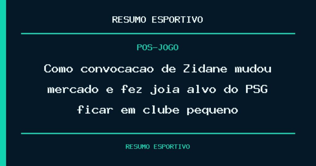 Como convocação de Zidane mudou mercado e fez joia alvo do PSG ficar em clube pequeno