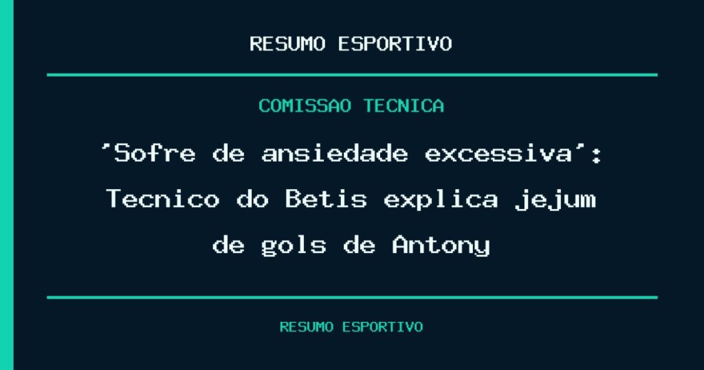 ‘Sofre de ansiedade excessiva’: Técnico do Betis explica jejum de gols de Antony