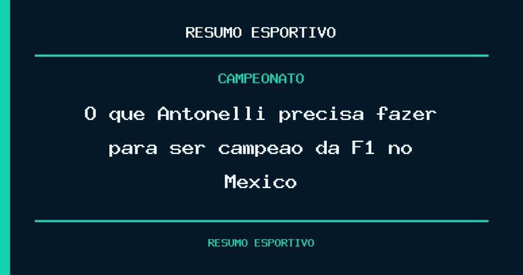 O que Antonelli precisa fazer para ser campeão da F1 no México?
