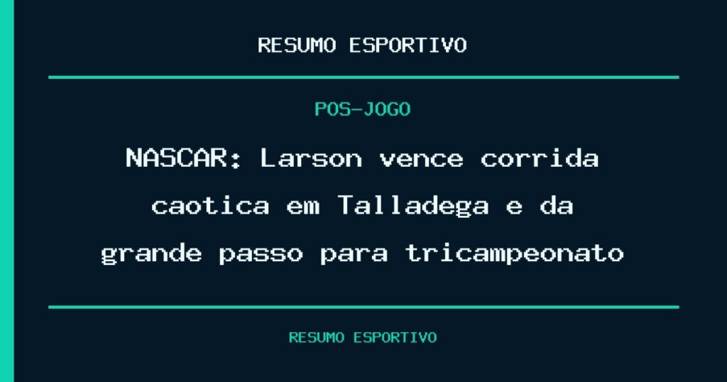 NASCAR: Larson vence corrida caótica em Talladega e dá grande passo para tricampeonato