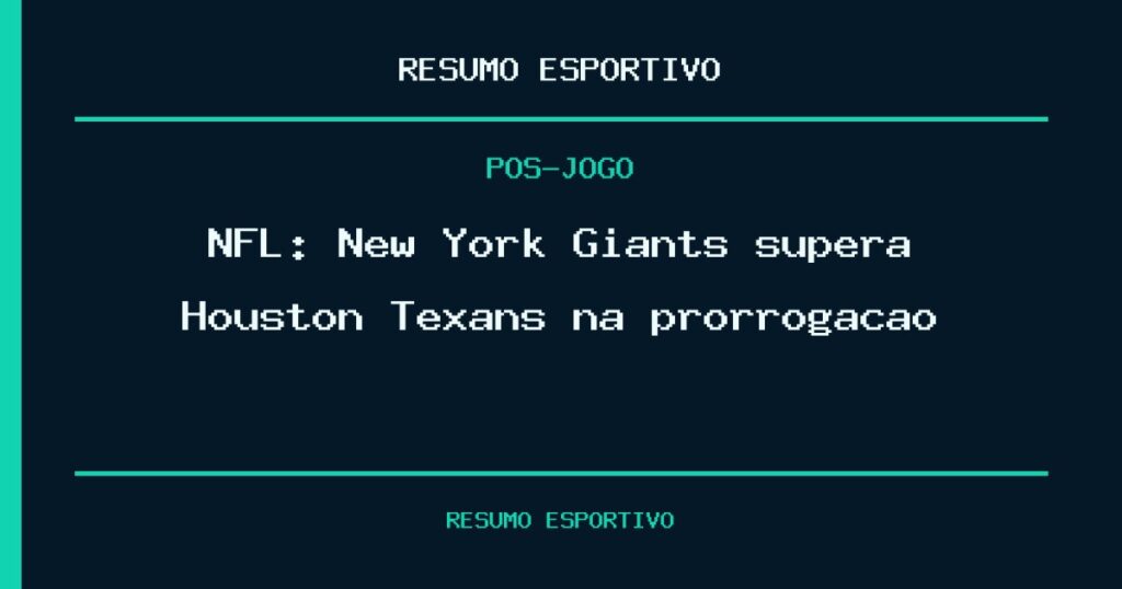 NFL: New York Giants supera Houston Texans na prorrogação