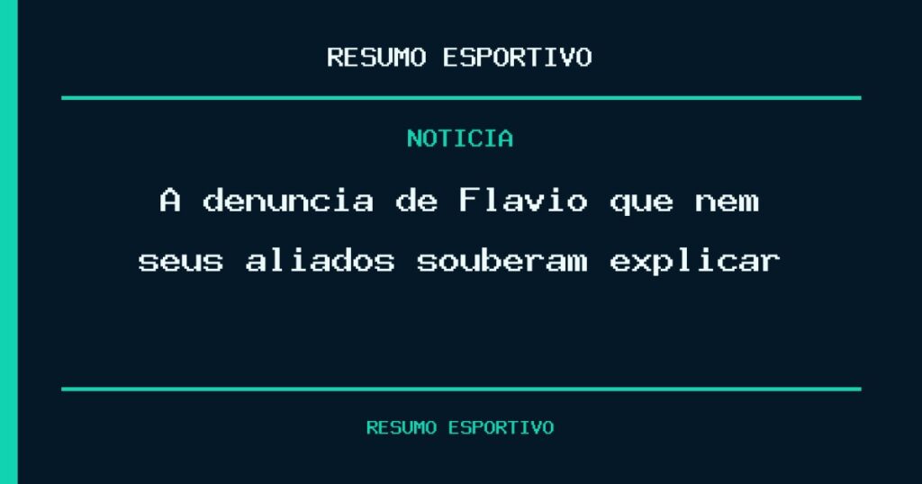 A denúncia de Flávio que nem seus aliados souberam explicar