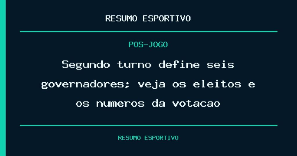 Segundo turno define seis governadores; veja os eleitos e os números da votação