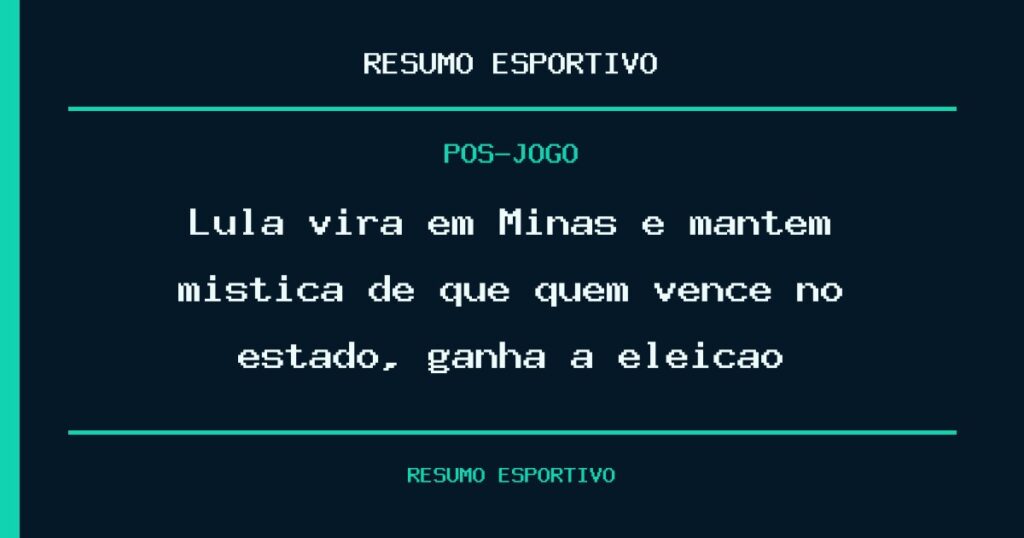Lula vira em Minas e mantém mística de que quem vence no estado, ganha a eleição