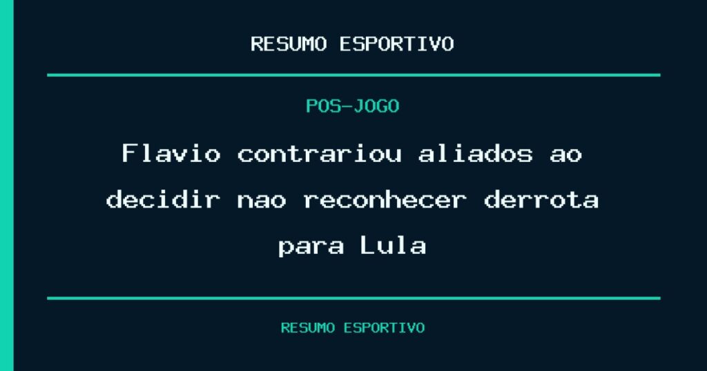 Flávio contrariou aliados ao decidir não reconhecer derrota para Lula