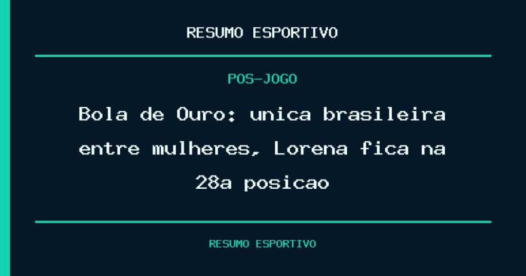 Bola de Ouro: única brasileira entre mulheres, Lorena fica na 28ª posição