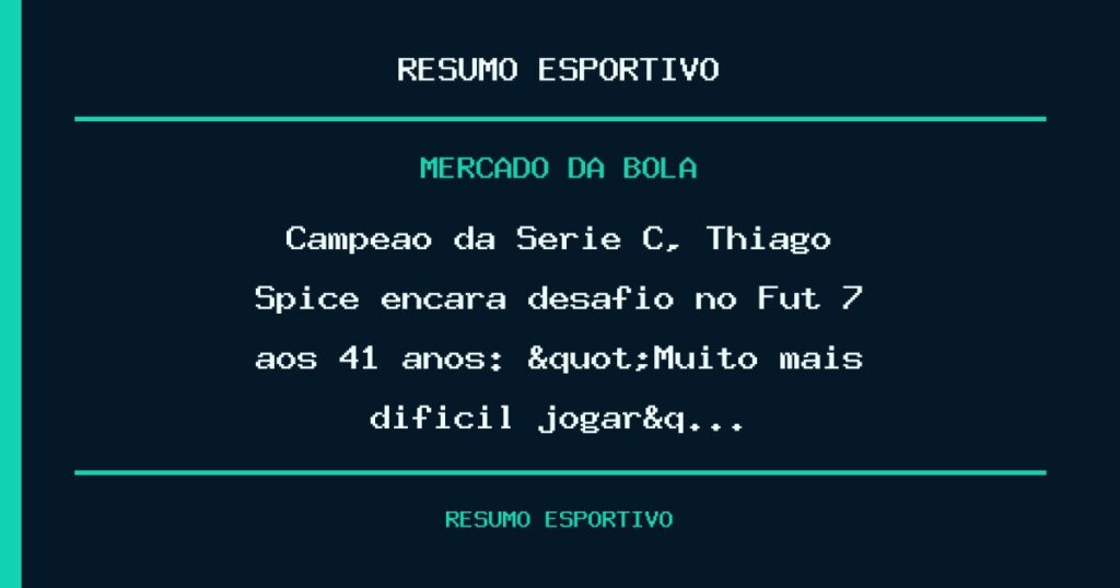 Campeão da Série C, Thiago Spice encara desafio no Fut 7 aos 41 anos: "Muito mais difícil jogar&q…
