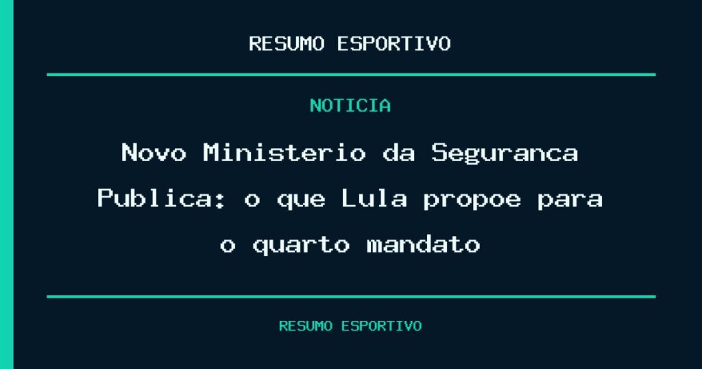 Novo Ministério da Segurança Pública: o que Lula propõe para o quarto mandato?