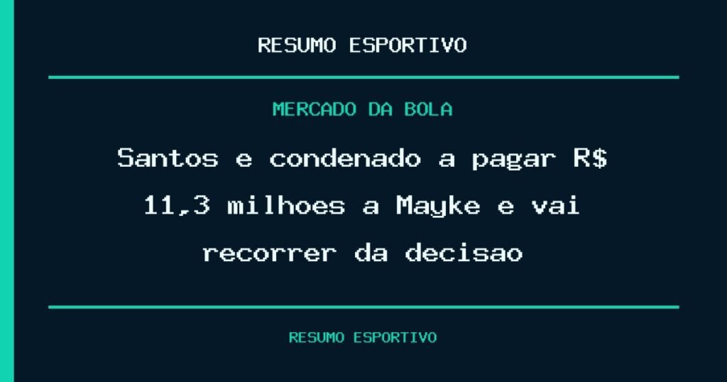 Santos é condenado a pagar R$ 11,3 milhões a Mayke e vai recorrer da decisão