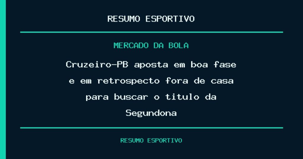 Cruzeiro-PB aposta em boa fase e em retrospecto fora de casa para buscar o título da Segundona